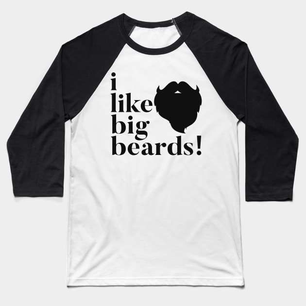 I Like Big Beards Baseball T-Shirt by JasonLloyd